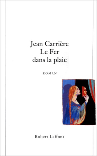 Jean Carrière - Le Fer Dans La Plaie.