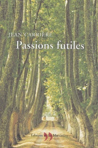 Jean Carrière - Passions futiles.