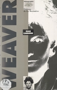 Jean Carrière et  Collectif - Sigourney Weaver - Portrait et itinéraire d'une femme accomplie.