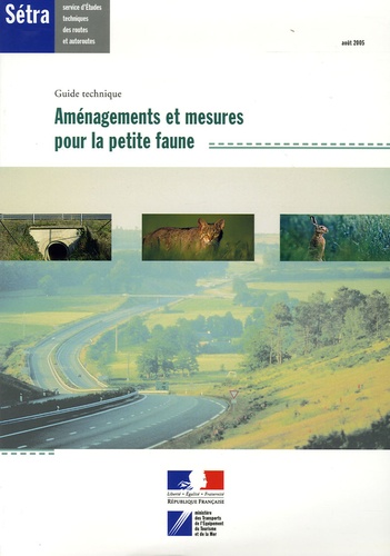 Jean Carsignol et  SETRA - Aménagements et mesures pour la petite faune - Guide technique.