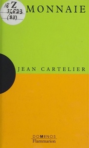 Jean Cartelier - La monnaie - Un exposé pour comprendre, un essai pour réfléchir.