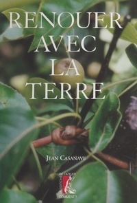 Jean Casanave - Renouer avec la terre.