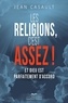 Jean Casault - Les religions, c'est assez!.