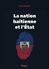 Jean Casimir - La nation haïtienne et l'Etat.