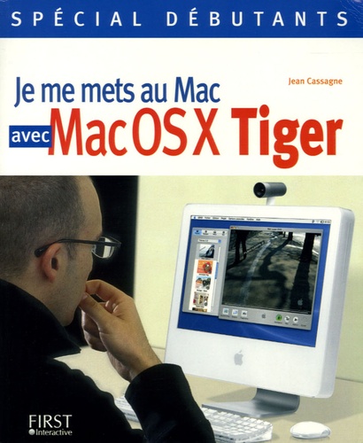 Jean Cassagne - Je me mets au Mac avec Mac OS X Tiger.