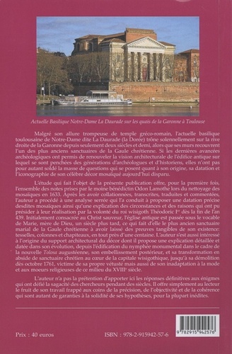 Les mosaïques de l'église wisigothique de Toulouse dite La Daurade et leur support architectural. Iconographie et datation