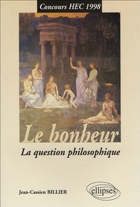 Le bonheur - La question philosophique de Jean-Cassien Billier - Livre -  Decitre