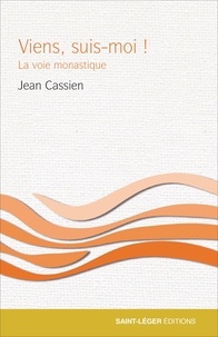 Jean Cassien - Viens, suis-moi ! - La voie monastique.