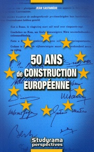 Jean Castarède - 50 Ans de construction européenne (1957-2007).