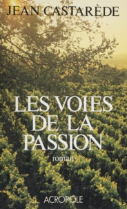 Jean Castarède - Les Voies de la passion.