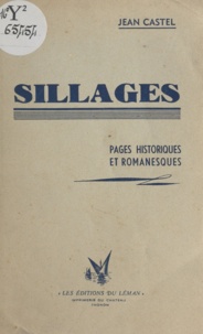 Jean Castel - Sillages - Pages historiques et romanesques.