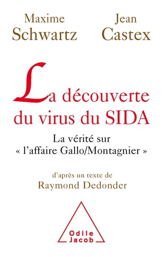La découverte du virus du SIDA. La vérité sur l'affaire "Gallo / Montagnier"