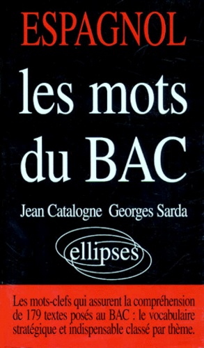Jean Catalogne et Georges Sarda - Espagnol. Les Mots Du Bac.