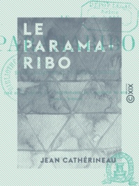 Jean Cathérineau - Le Paramaribo - Roman maritime et de mœurs créoles.