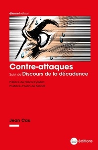 Jean Cau - Contre-attaques suivi de Discours de la décadence.
