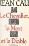 Jean Cau - Le chevalier, la mort et le diable.