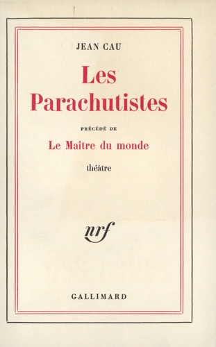 Jean Cau - Les Parachutistes. Le Maitre Du Monde.