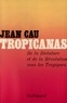 Jean Cau - Tropicanas.