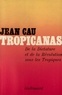 Jean Cau - Tropicanas.