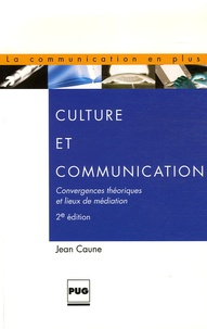 Jean Caune - Culture et communication - Convergences théoriques et lieux de médiation.