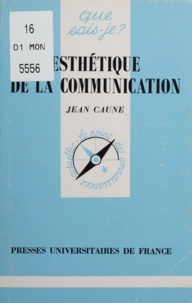 Jean Caune - Esthétique de la communication.