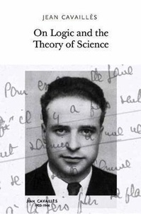 Jean Cavaillès - On Logic and the Theory of Science.