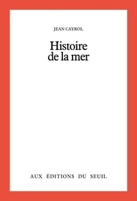 Jean Cayrol - HISTOIRE DE LA MER.