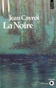 Jean Cayrol - La Noire.