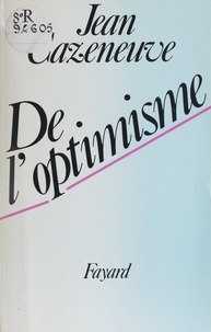 Jean Cazeneuve - De l'optimisme.