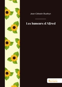 Jean-Célestin Busthyn - Les humeurs d'Alfred.