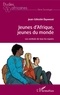 Jean-Célestin Edjangué - Jeunes d'Afrique, jeunes du monde - Les combats de tous les espoirs.