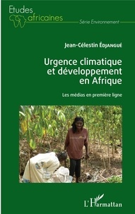 Téléchargements gratuits de livres gratuits Urgence climatique et développement en Afrique  - Les médias en première ligne FB2 par Jean-Célestin Edjangué 9782343193465 en francais