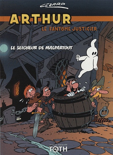 Jean Cezard - Arthur le fantôme justicier Tome 3 : Contre le seigneur de Malpartout.