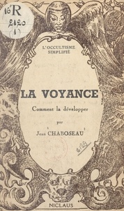 Jean Chaboseau - La voyance - Comment la développer.