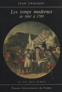Jean Chagniot et Roland Mousnier - Les temps modernes, de 1661 à 1789.