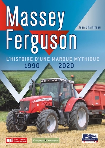 Massey Ferguson. L'histoire d'une marque mythique 1990-2020