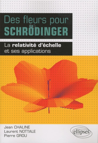 Des fleurs pour Schrödinger. La relativité d'échelle et ses applications
