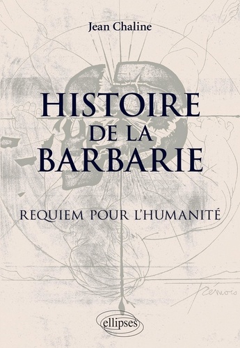 Histoire de la barbarie. Requiem pour l'Humanité