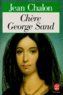 Jean Chalon - Chère George Sand.