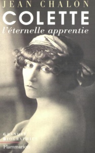 Jean Chalon - Colette - L'éternelle apprentie.