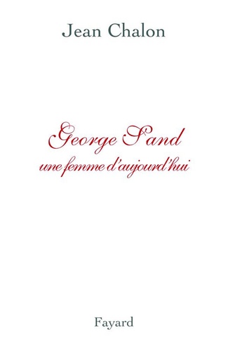 George Sand. Une femme d'aujourd'hui