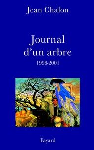 Jean Chalon - Journal d'un arbre (1998-2001).
