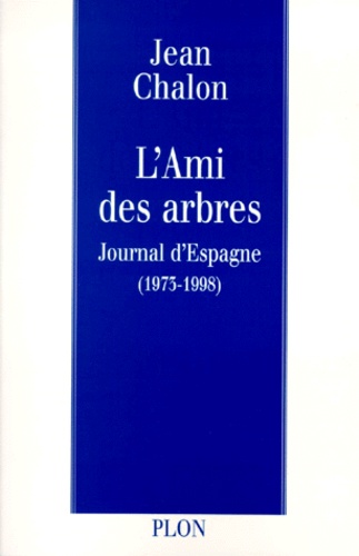 L'Ami Des Arbres. Journal D'Espagne (1973-1998)