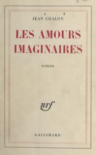 Jean Chalon - Les amours imaginaires.