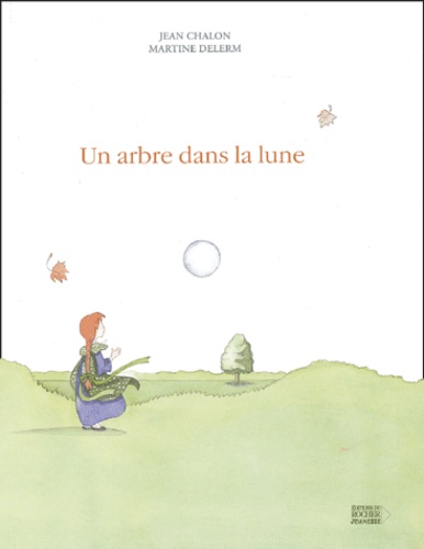 Jean Chalon et Martine Delerm - Un arbre dans la lune.