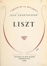 Jean Chantavoine - Liszt.
