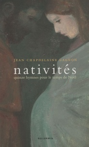 Jean Chapdelaine Gagnon - Nativités - Quinze hymnes pour le temps de Noël.