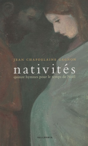 Jean Chapdelaine Gagnon - Nativités - Quinze hymnes pour le temps de Noël.