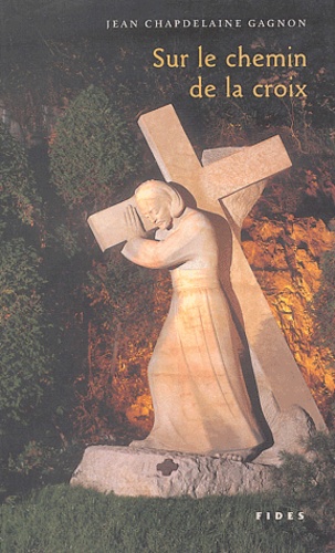 Jean Chapdelaine-Gagnon - Sur le chemin de la croix.