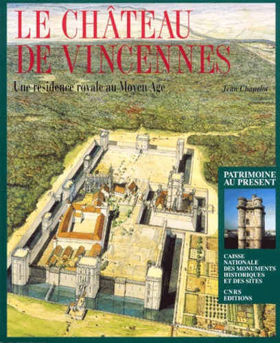 Jean Chapelot - Le Chateau De Vincennes. Une Residence Royale Au Moyen Age.